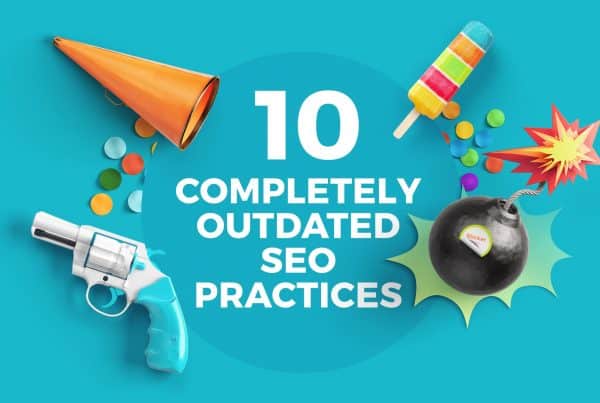 10 Completely Outdated SEO Practices You Should Avoid (plus 1 bonus point)